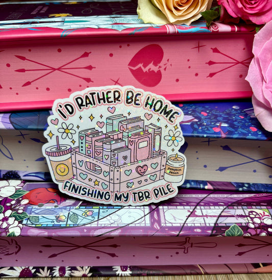I'd Rather Be Home Finishing My TBR Pile Sticker