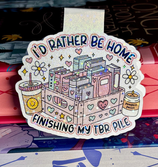 I'd Rather Be Home Finishing My TBR Pile Magnetic Bookmark